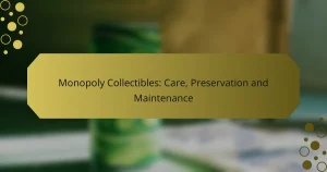 Monopoly Collectibles: Care, Preservation and Maintenance
