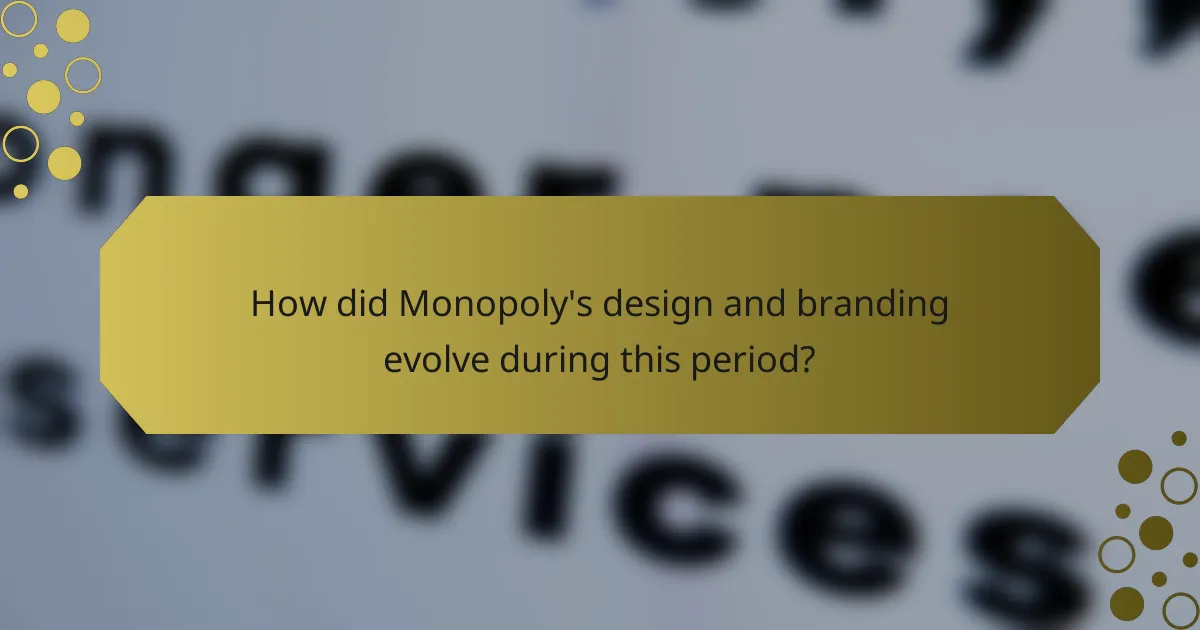 How did Monopoly's design and branding evolve during this period?