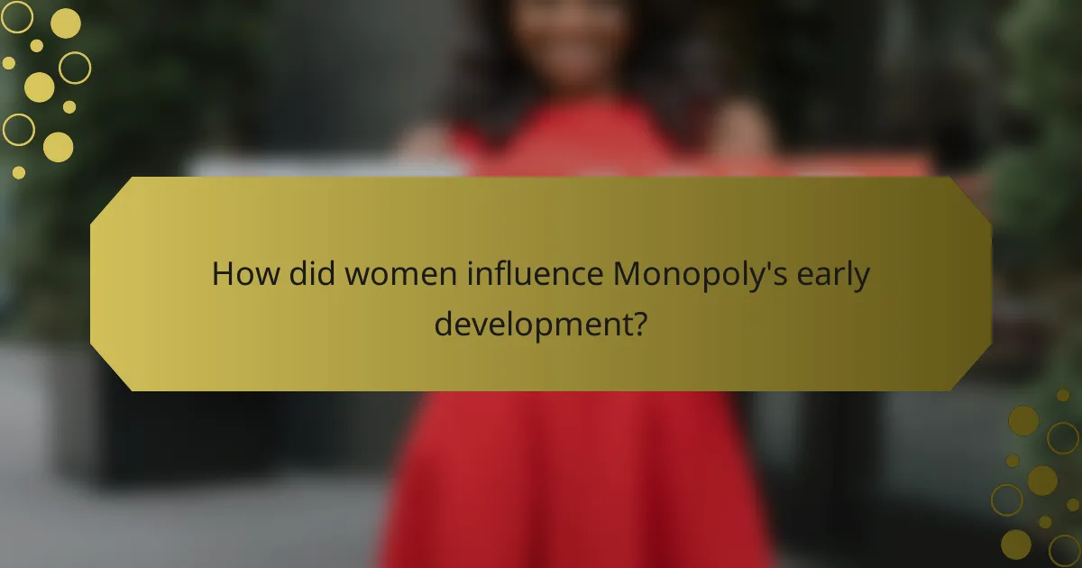 How did women influence Monopoly's early development?