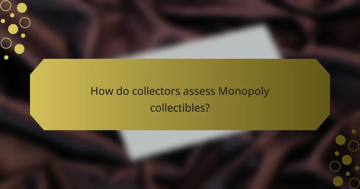 How do collectors assess Monopoly collectibles?