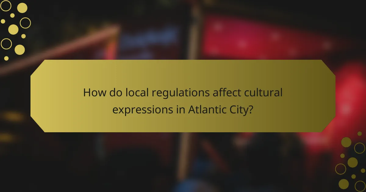 How do local regulations affect cultural expressions in Atlantic City?