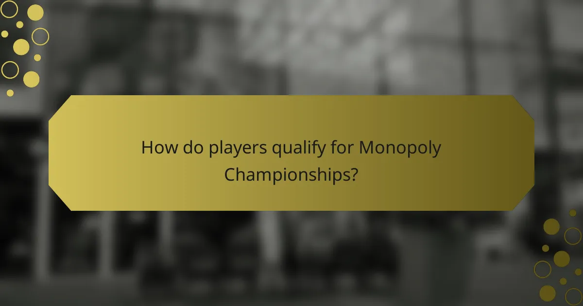 How do players qualify for Monopoly Championships?