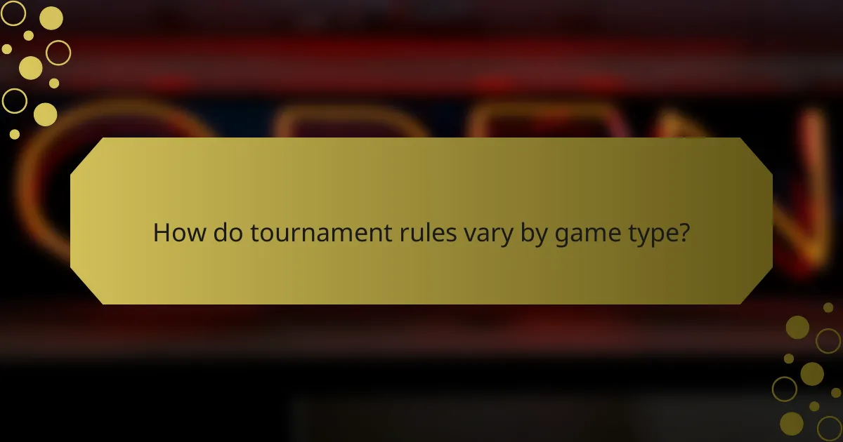 How do tournament rules vary by game type?