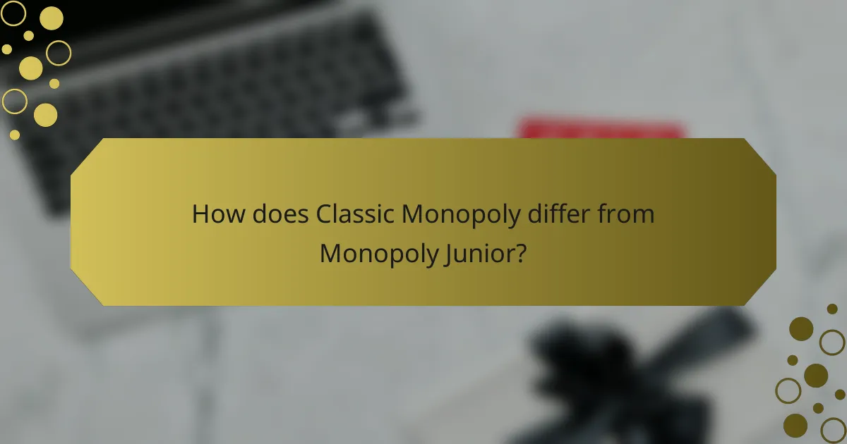 How does Classic Monopoly differ from Monopoly Junior?