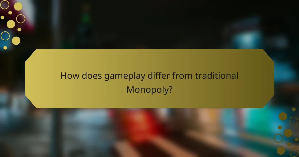 How does gameplay differ from traditional Monopoly?