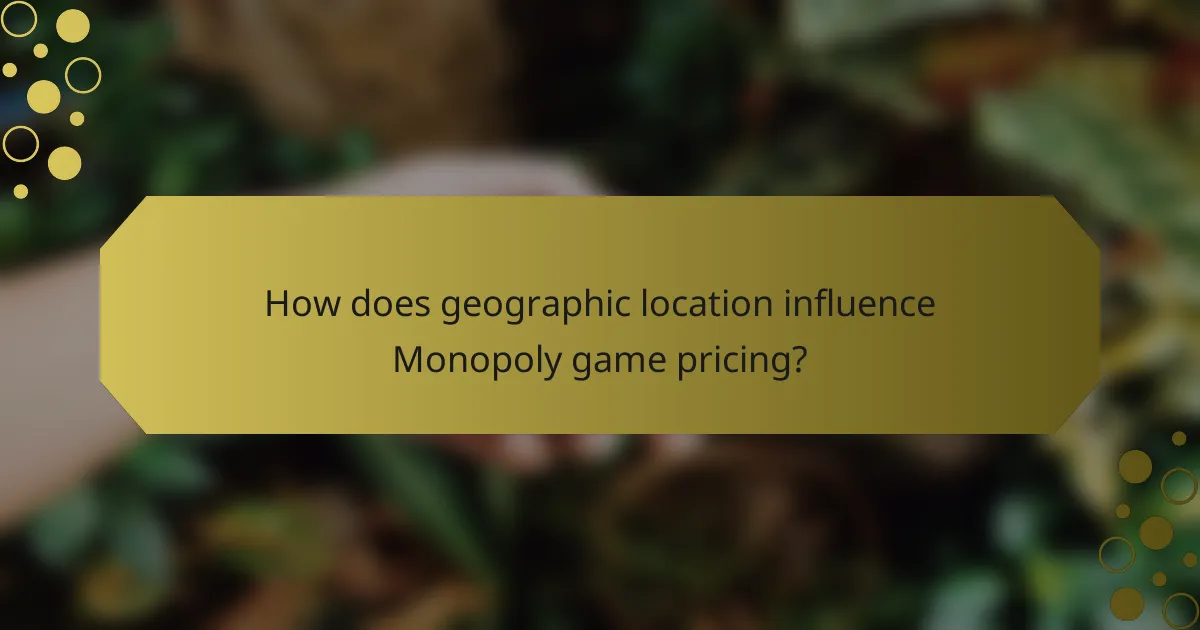 How does geographic location influence Monopoly game pricing?