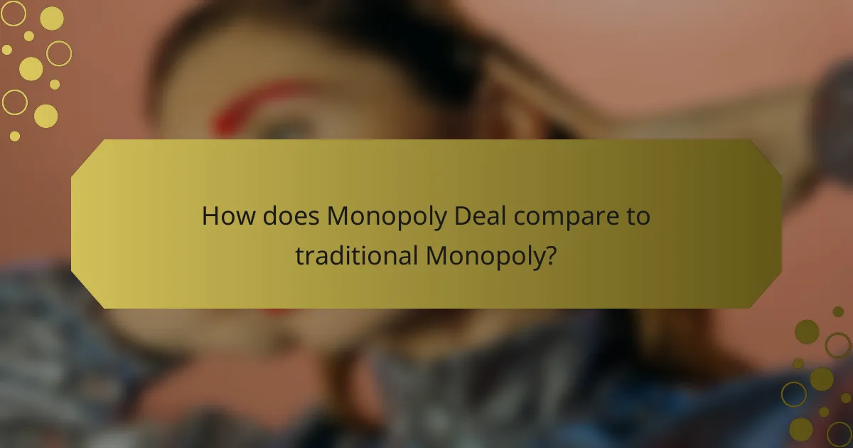 How does Monopoly Deal compare to traditional Monopoly?