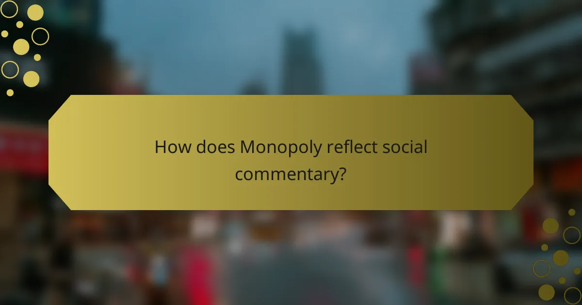 How does Monopoly reflect social commentary?