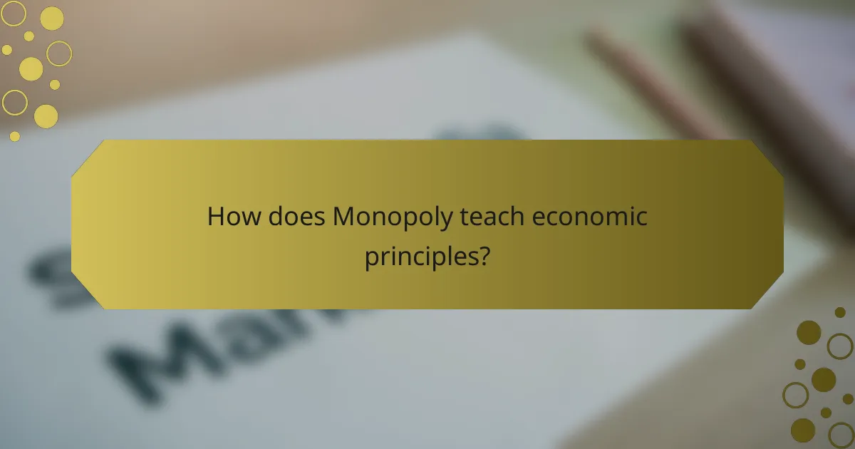 How does Monopoly teach economic principles?