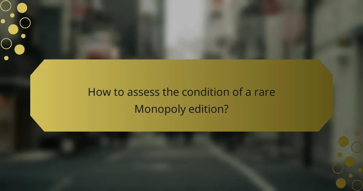 How to assess the condition of a rare Monopoly edition?