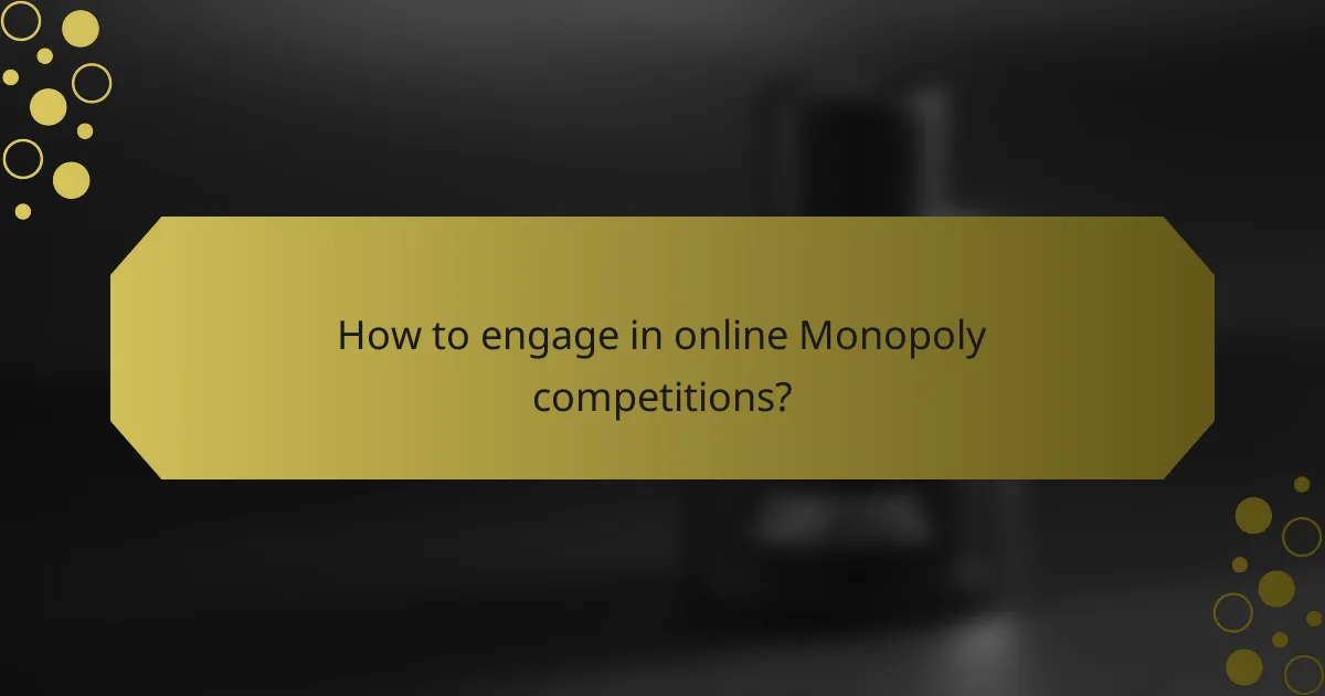 How to engage in online Monopoly competitions?