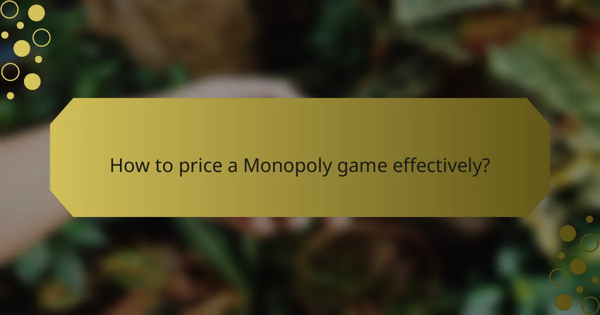 How to price a Monopoly game effectively?