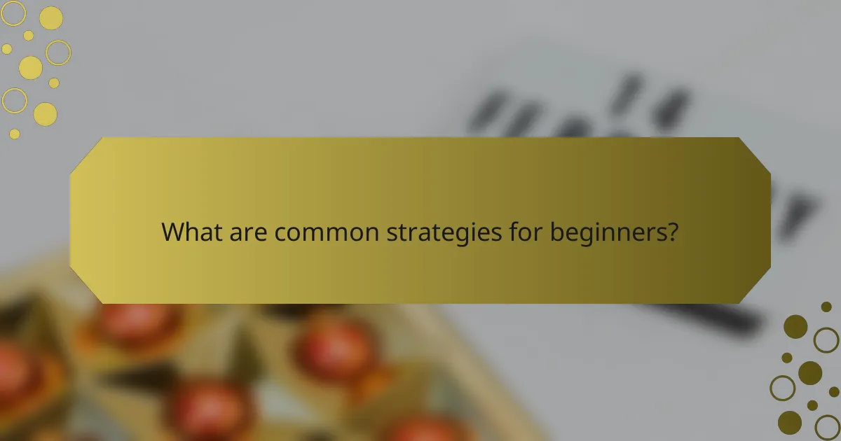 What are common strategies for beginners?