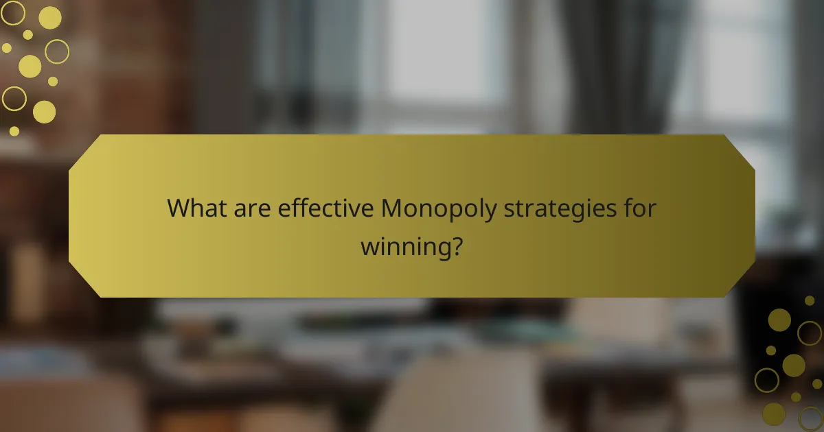 What are effective Monopoly strategies for winning?