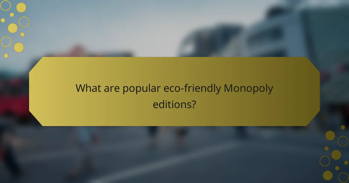 What are popular eco-friendly Monopoly editions?