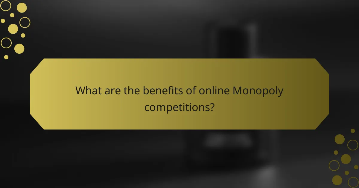 What are the benefits of online Monopoly competitions?