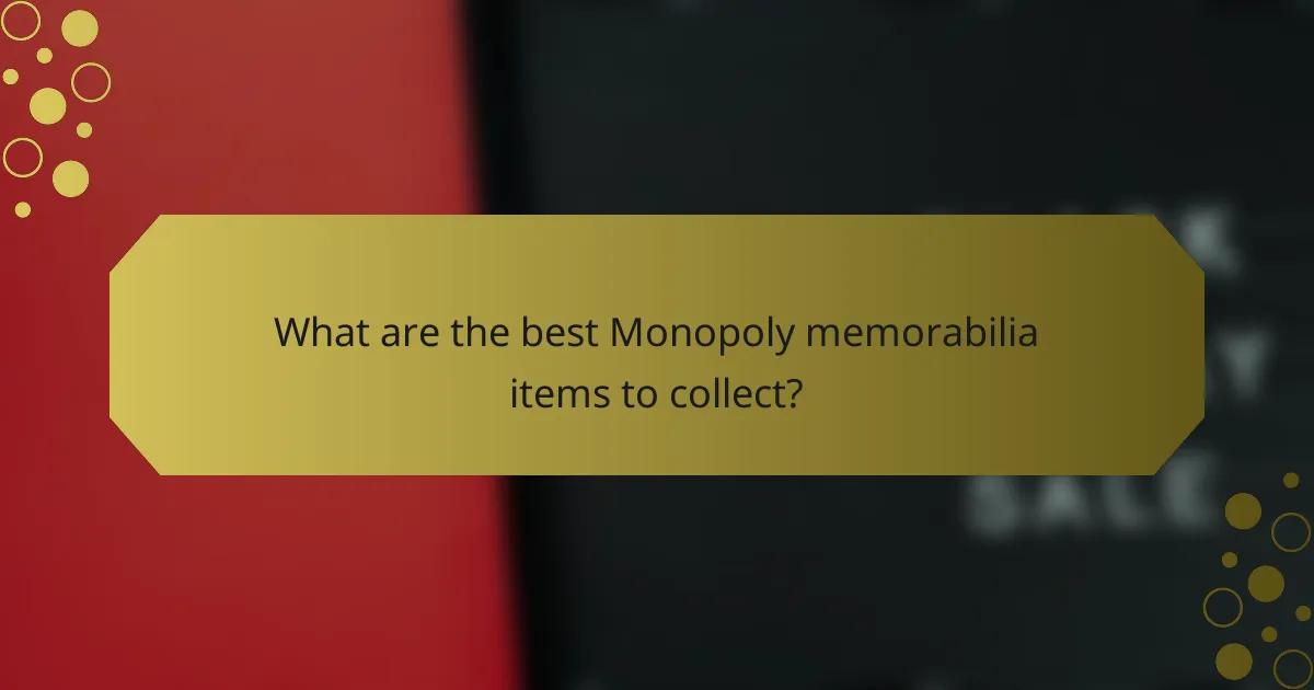 What are the best Monopoly memorabilia items to collect?