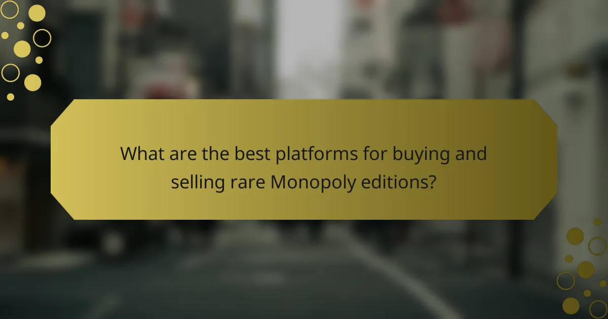 What are the best platforms for buying and selling rare Monopoly editions?