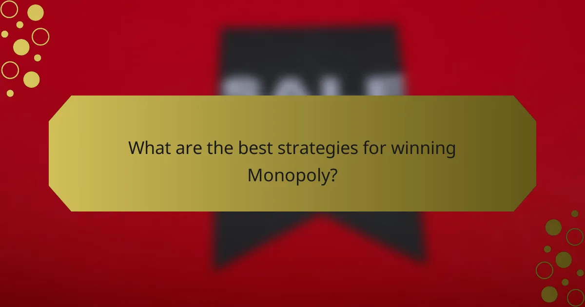 What are the best strategies for winning Monopoly?