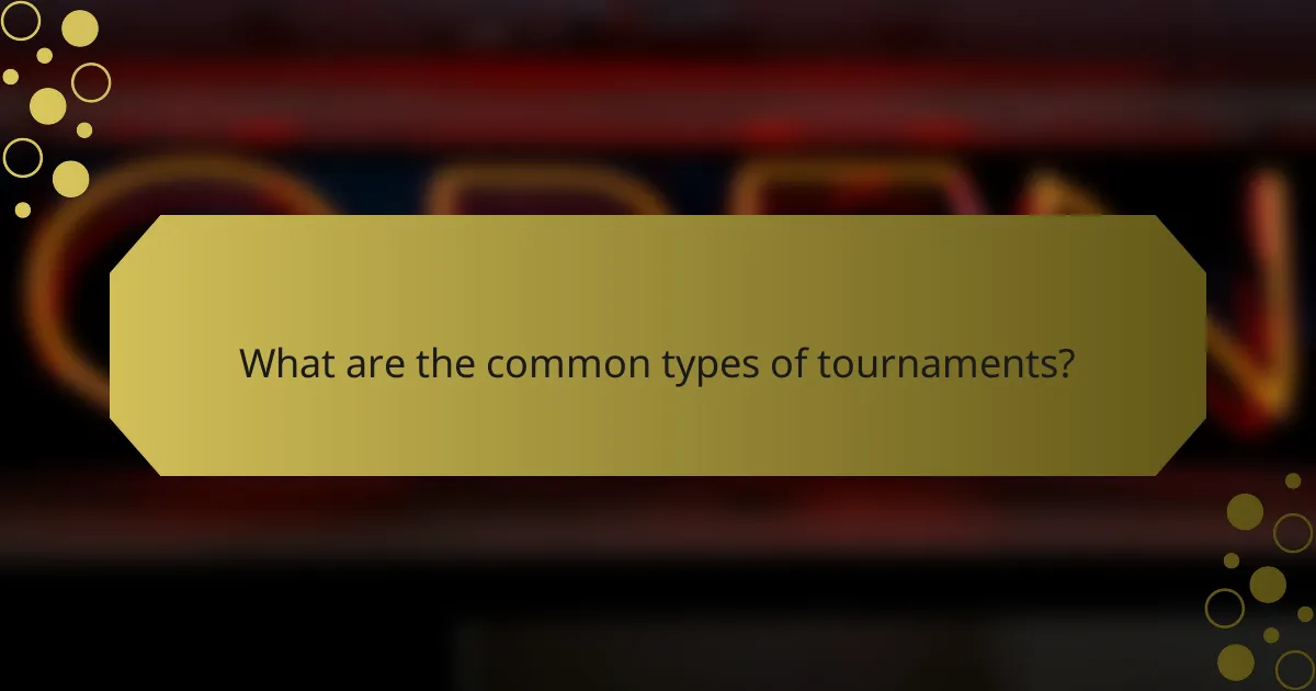 What are the common types of tournaments?