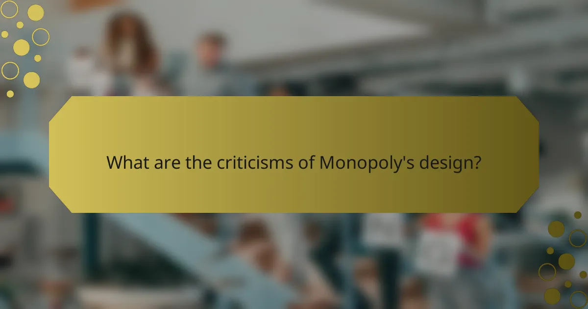 What are the criticisms of Monopoly's design?