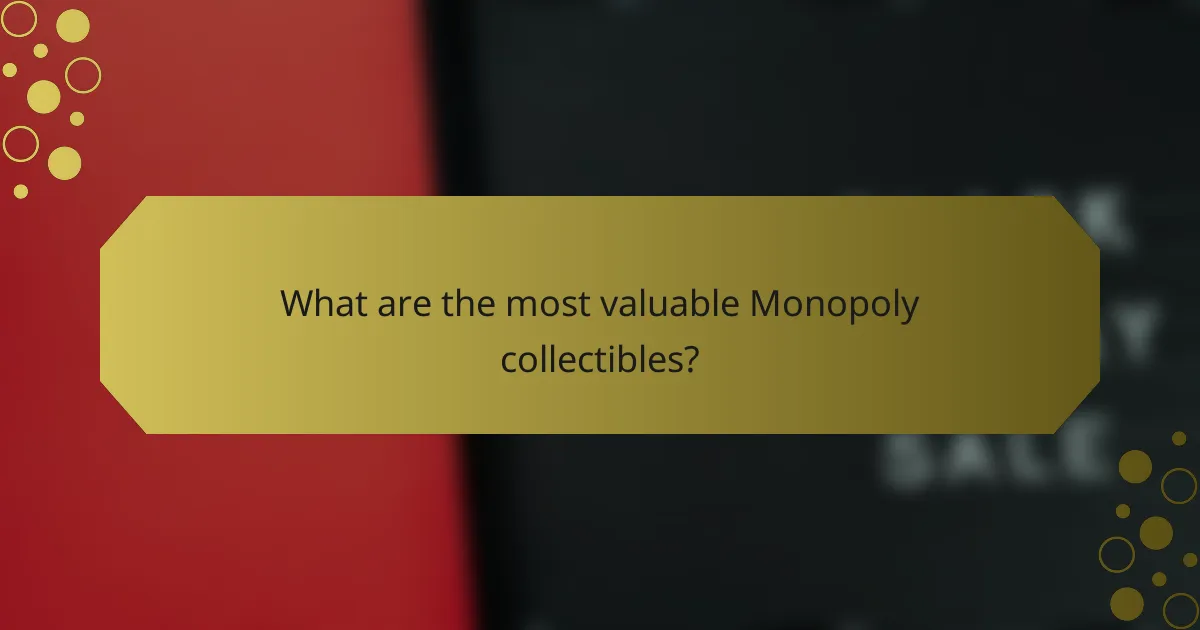 What are the most valuable Monopoly collectibles?