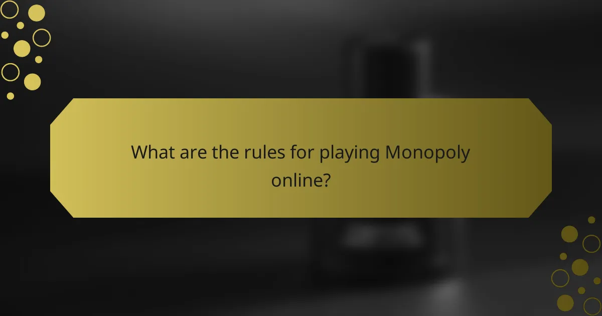 What are the rules for playing Monopoly online?