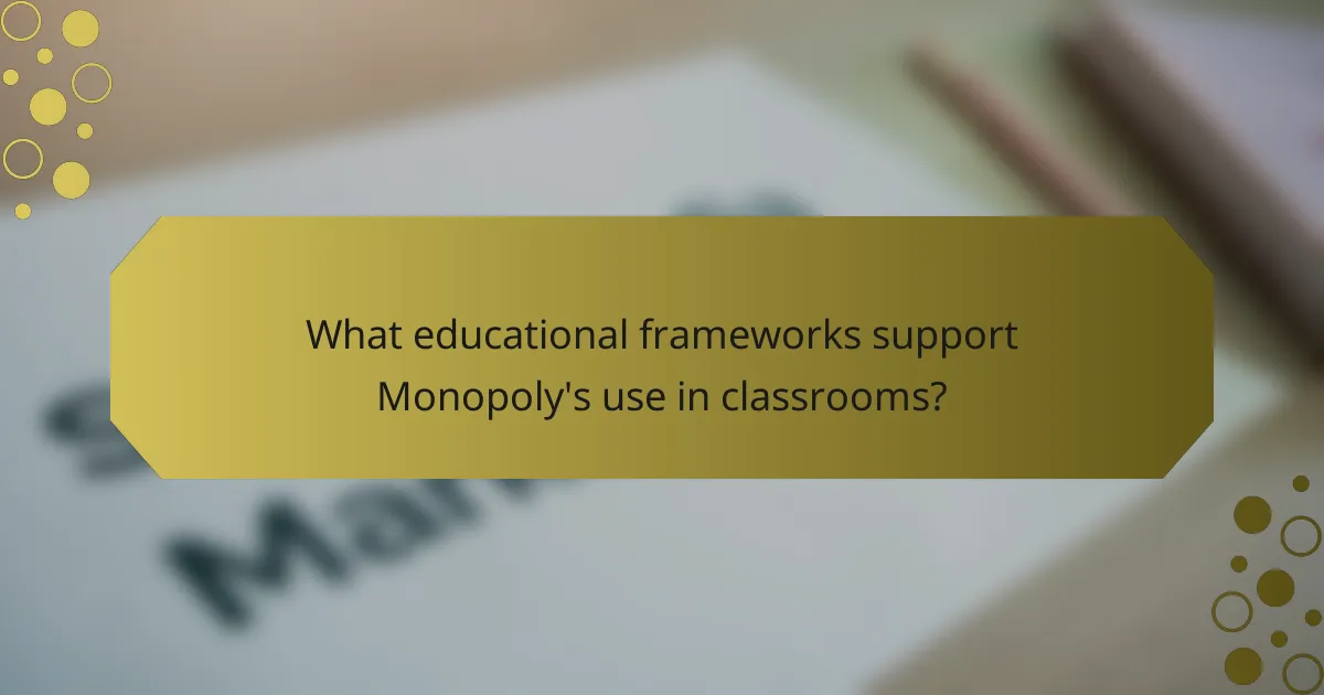 What educational frameworks support Monopoly's use in classrooms?
