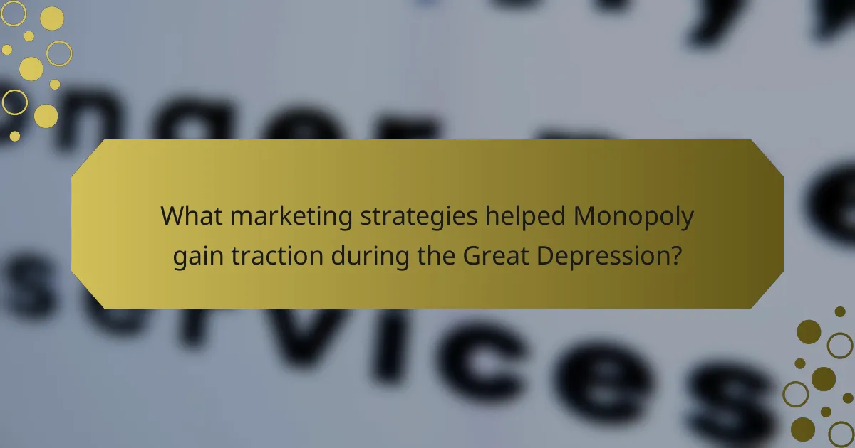 What marketing strategies helped Monopoly gain traction during the Great Depression?