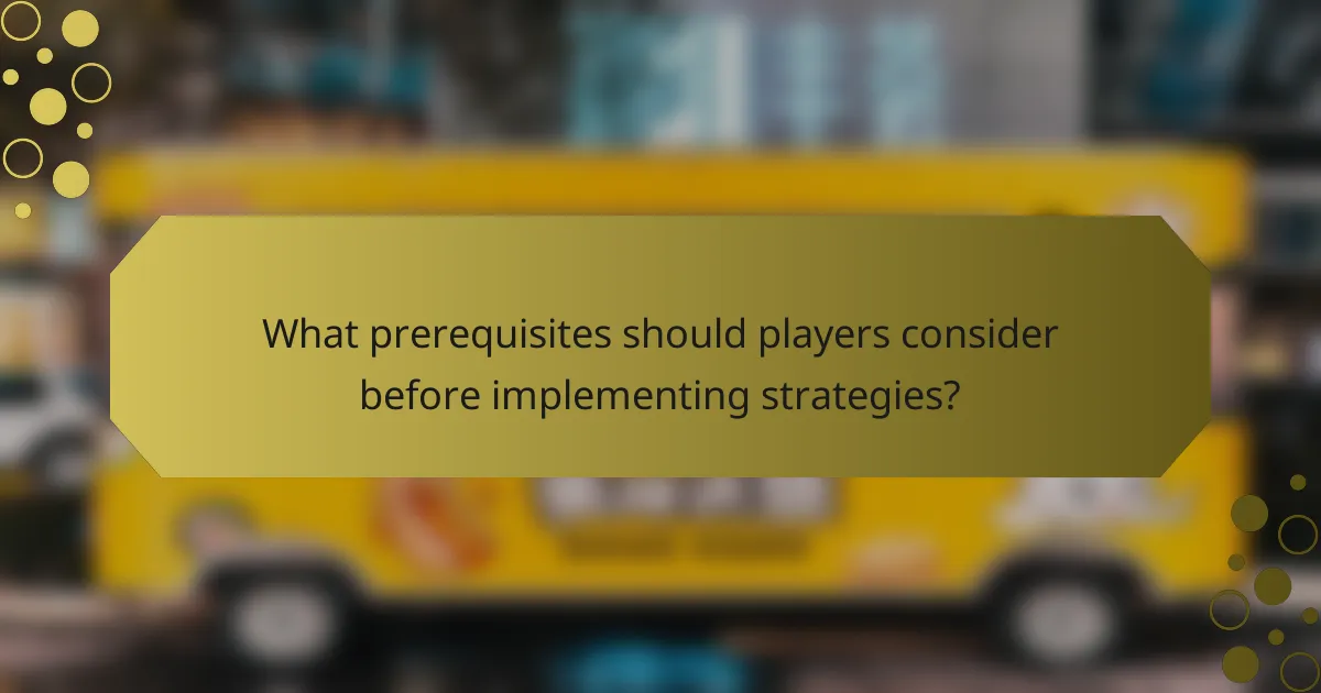 What prerequisites should players consider before implementing strategies?