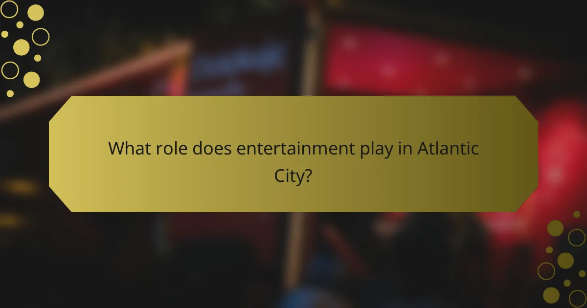 What role does entertainment play in Atlantic City?