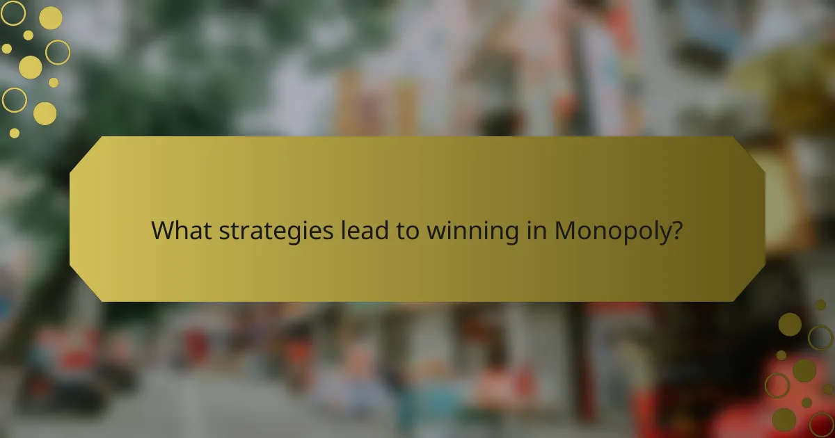 What strategies lead to winning in Monopoly?