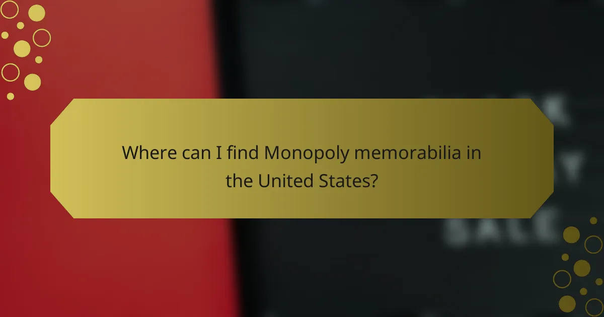 Where can I find Monopoly memorabilia in the United States?