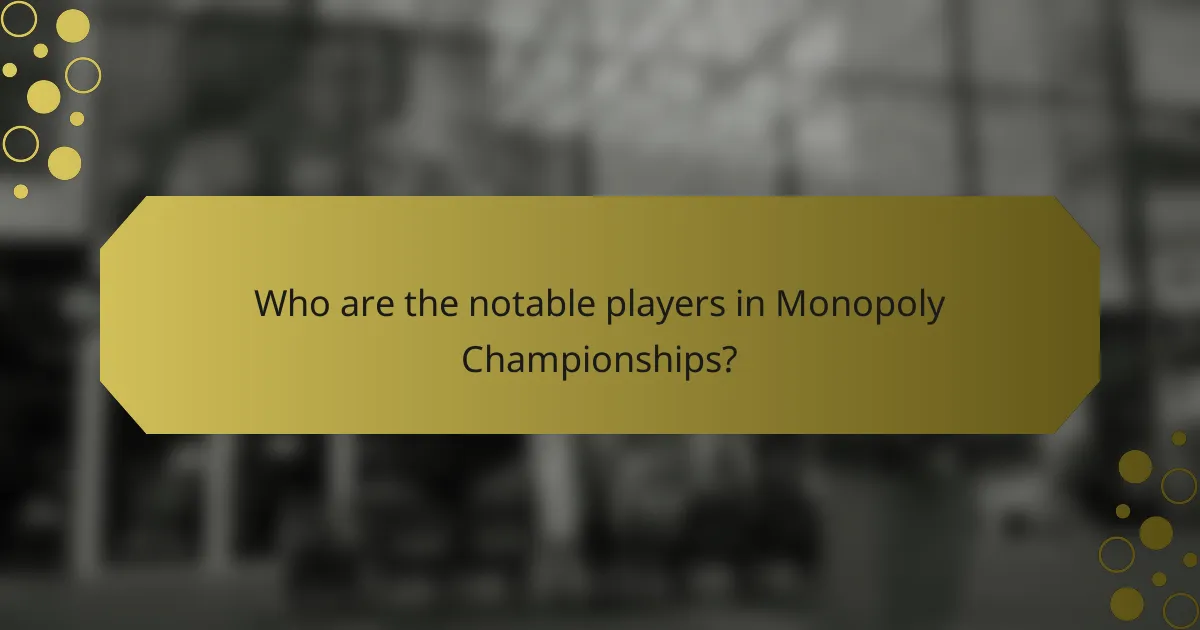 Who are the notable players in Monopoly Championships?